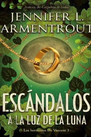Los hermanos De Vincent 3. Escándalos a la luz de la luna de Jennifer L. Armentrout