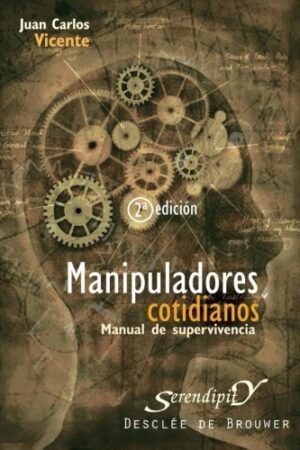 Manipuladores cotidianos. Manual de supervivencia de Juan Carlos Vicente