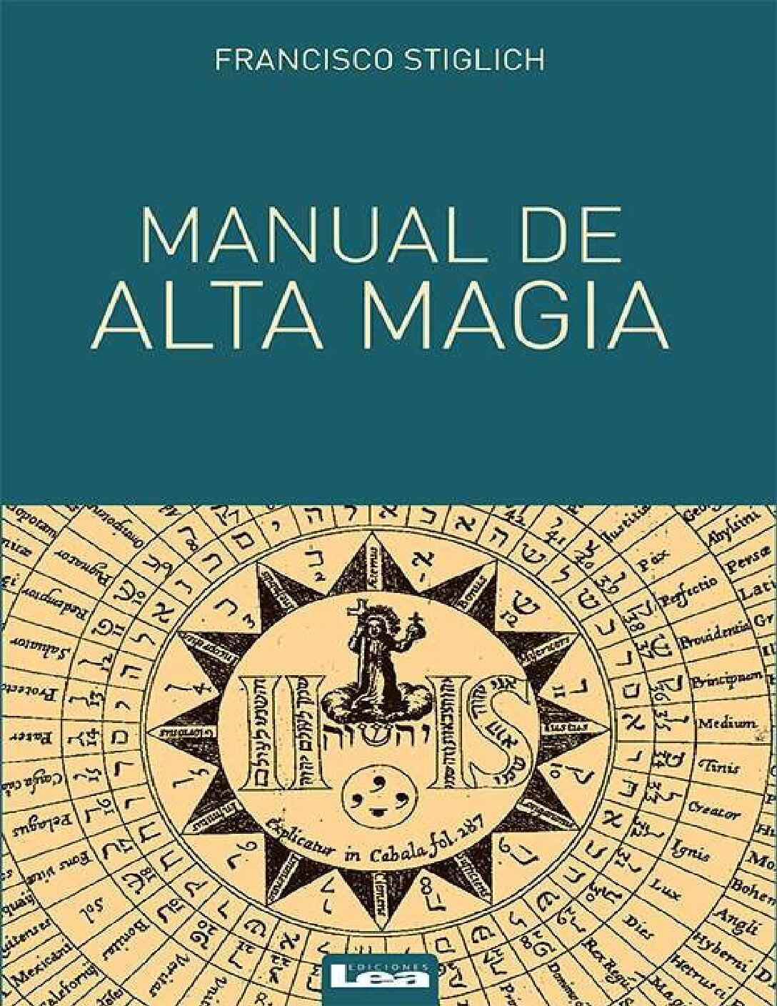 Manual de alta magia de Francisco Stiglich 1 Manual de alta magia de Francisco Stiglich
