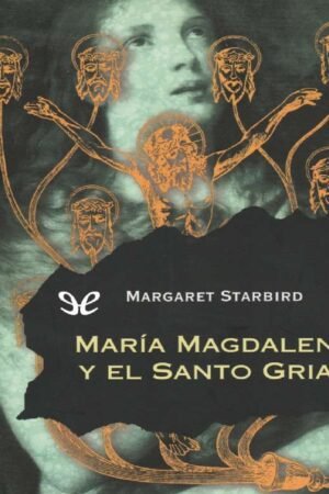 María Magdalena y el Santo Grial de Margaret Starbird