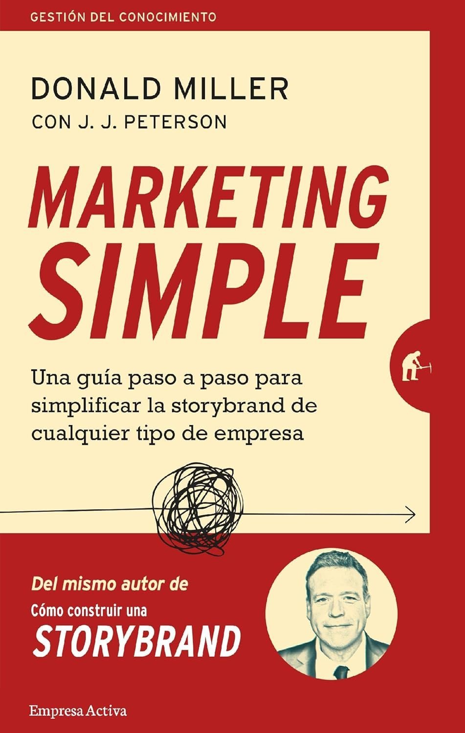 Marketing simple: Una guía paso a paso para simplificar la storybrand de cualquier tipo de empresa de Donald Miller
