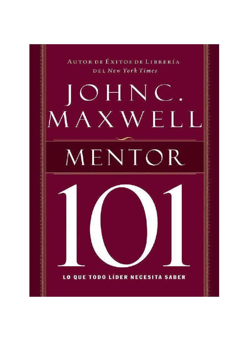 Mentor 101: Lo que todo líder necesita saber de John C. Maxwell 1 Mentor 101: Lo que todo líder necesita saber de John C. Maxwell