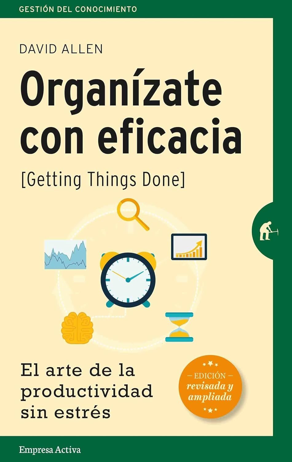 Organízate con eficacia: El Arte de la Productividad Sin Éstres de David Allen 1 Organízate con eficacia: El Arte de la Productividad Sin Éstres de David Allen