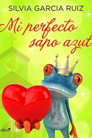 Mi perfecto sapo azul de Silvia García Ruiz