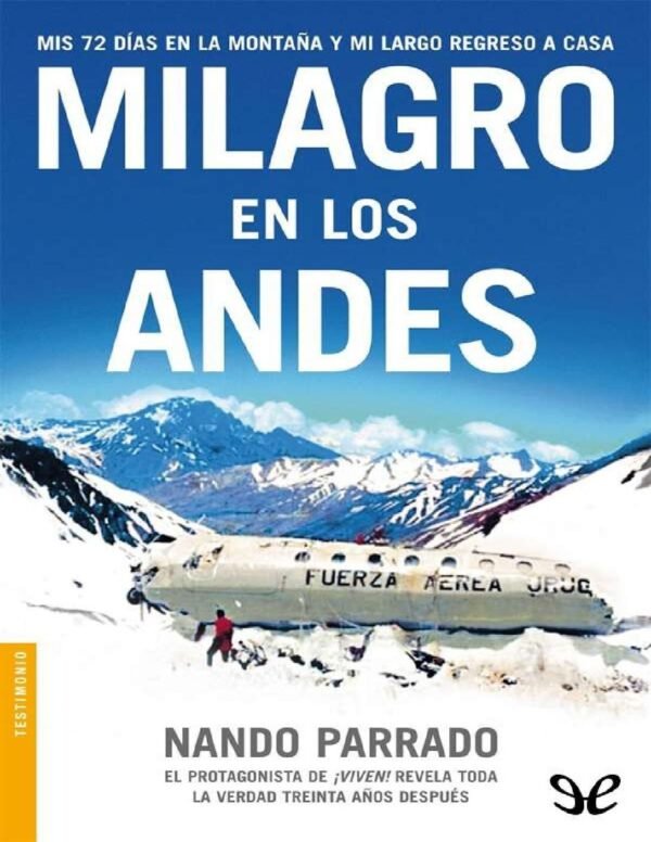 Milagro en los Andes: Mis 72 días en la montontaña y mi largo regreso a casa de Nando Parrado