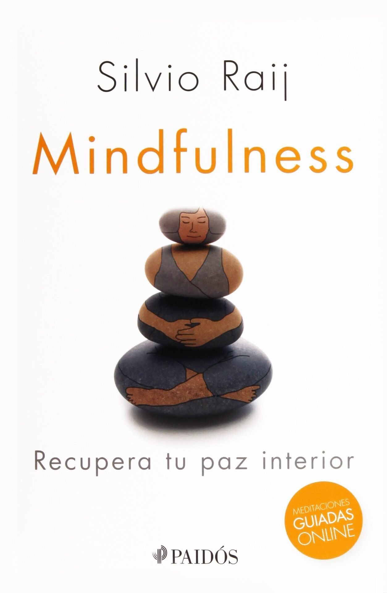 Mindfulness: Recupera tu paz interior de Silvio Raij 1 Mindfulness: Recupera tu paz interior de Silvio Raij