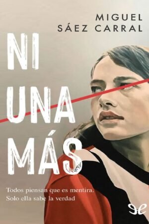 Ni una más: La novela en la que se basa la serie de Netflix de Miguel Saez Carral