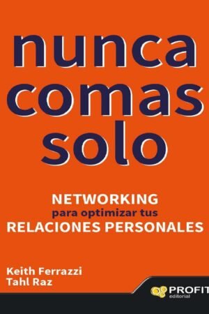 Nunca como solo: Networking para optimizar tus relaciones personales de Keith Ferrazzi