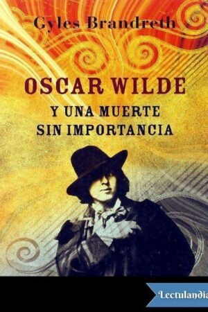 Oscar Wilde y una muerte sin importancia de Gyles Brandreth