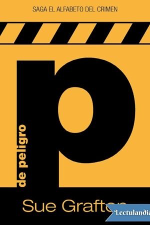P de peligro (Alfabeto del crimen) de Sue Grafton