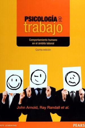 Psicología del Trabajo: Comportamiento humano en el ámbito laboral de John Arnold