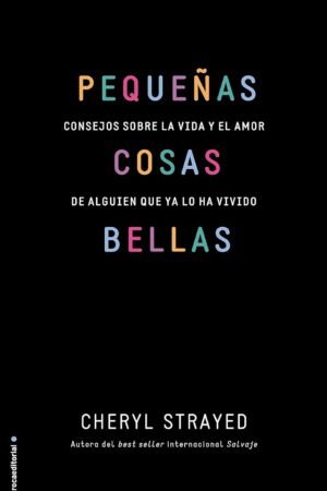 Pequeñas cosas bellas de Cheryl Strayed
