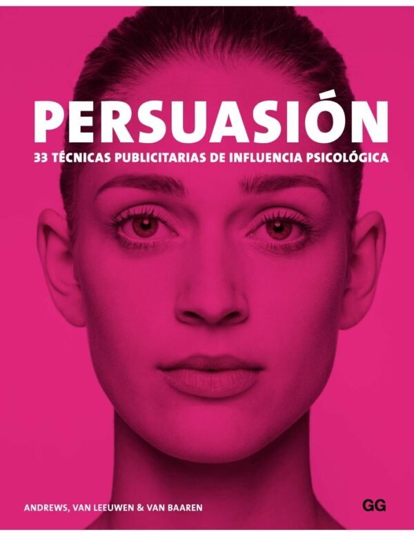 Persuasión: 33 técnicas publicitarias de influencia psicológica de Marc Andrews