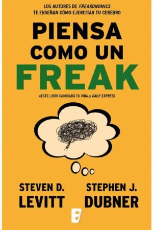 Piensa como un freak de Steven D. Levitt