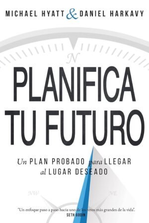 Planifica tu futuro de Michael Hyatt