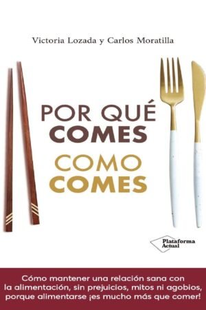 Por qué comes, como comes de Victoria Lozada