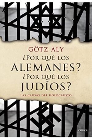 ¿Por qué los alemanes? ¿Por qué los judíos? de Götz Aly