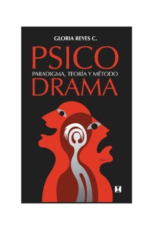 Psicodrama: Paradigma, Teoría y Método de Gloria Reyes