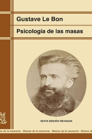 Psicología de las masas (Edición renovada) de Gustave Le Bon