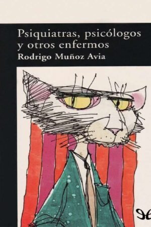 Psiquiatras, psicólogos y otros enfermos de Rodrigo Muñoz Avia