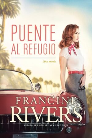 Puente al refugio de Francine Rivers