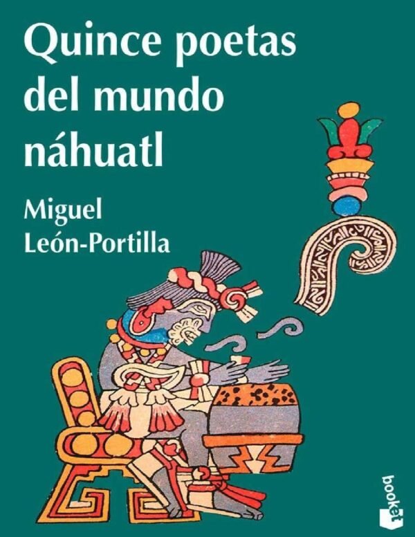 Quince poetas del mundo náhuatl de Miguel Leon Portilla
