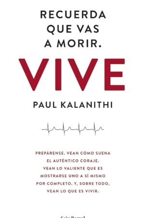 Recuerda que vas a morir. Vive de Paul Kalanithi
