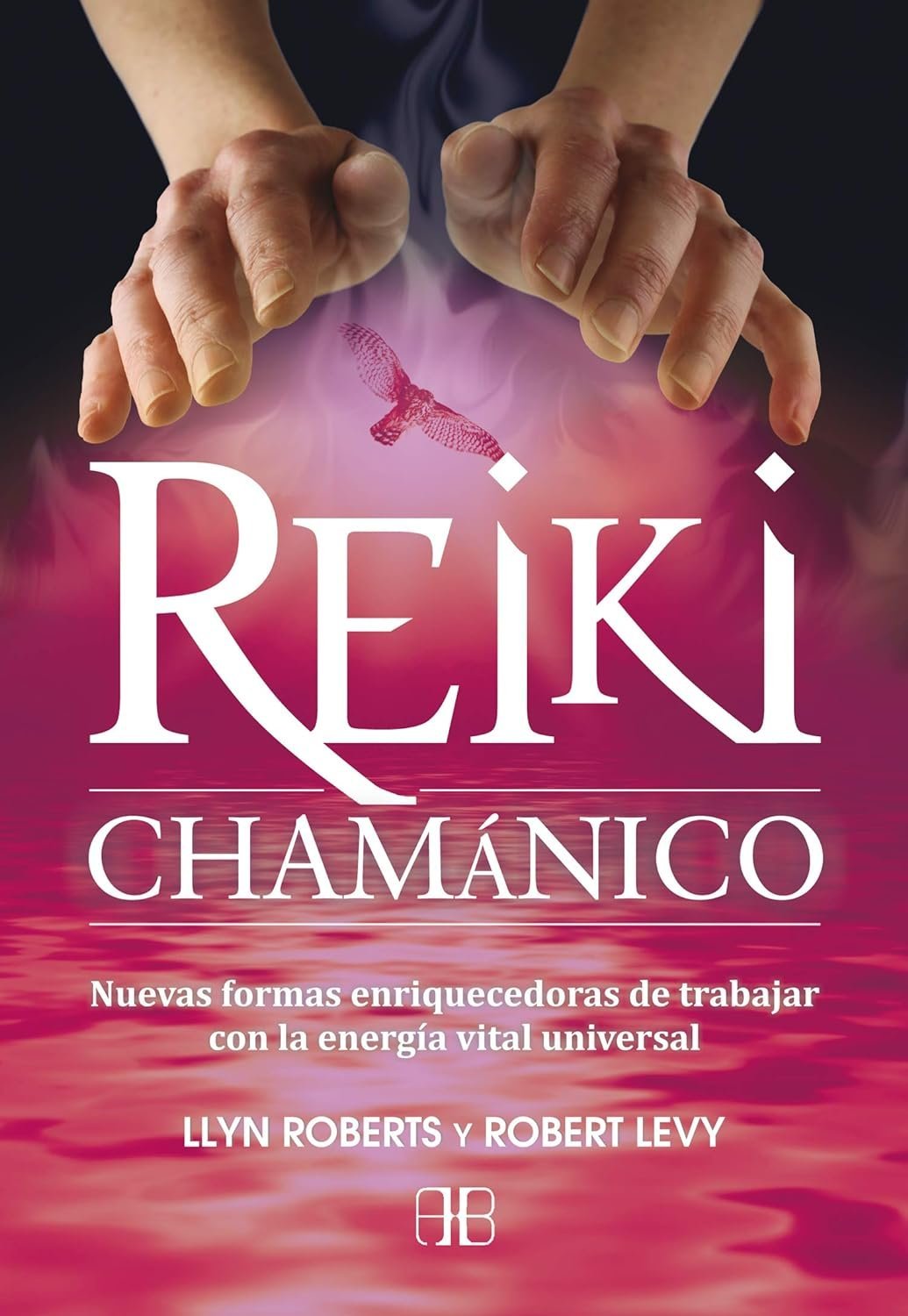 Reiki chamánico: Nuevas formas enriquecedoras de trabajar con la energía vital universal de Llyn Roberts 1 Reiki chamánico: Nuevas formas enriquecedoras de trabajar con la energía vital universal de Llyn Roberts