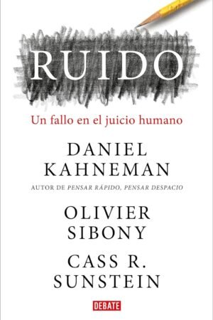 Ruido: Una falla en el juicio humano de Daniel Kahneman