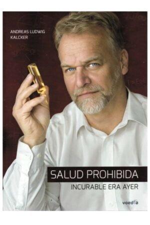 Salud Prohibida. Incurable era Ayer de Andreas Kalcker