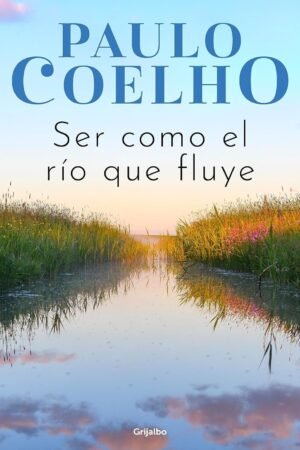 Ser como el río que fluye de Paulo Coelho