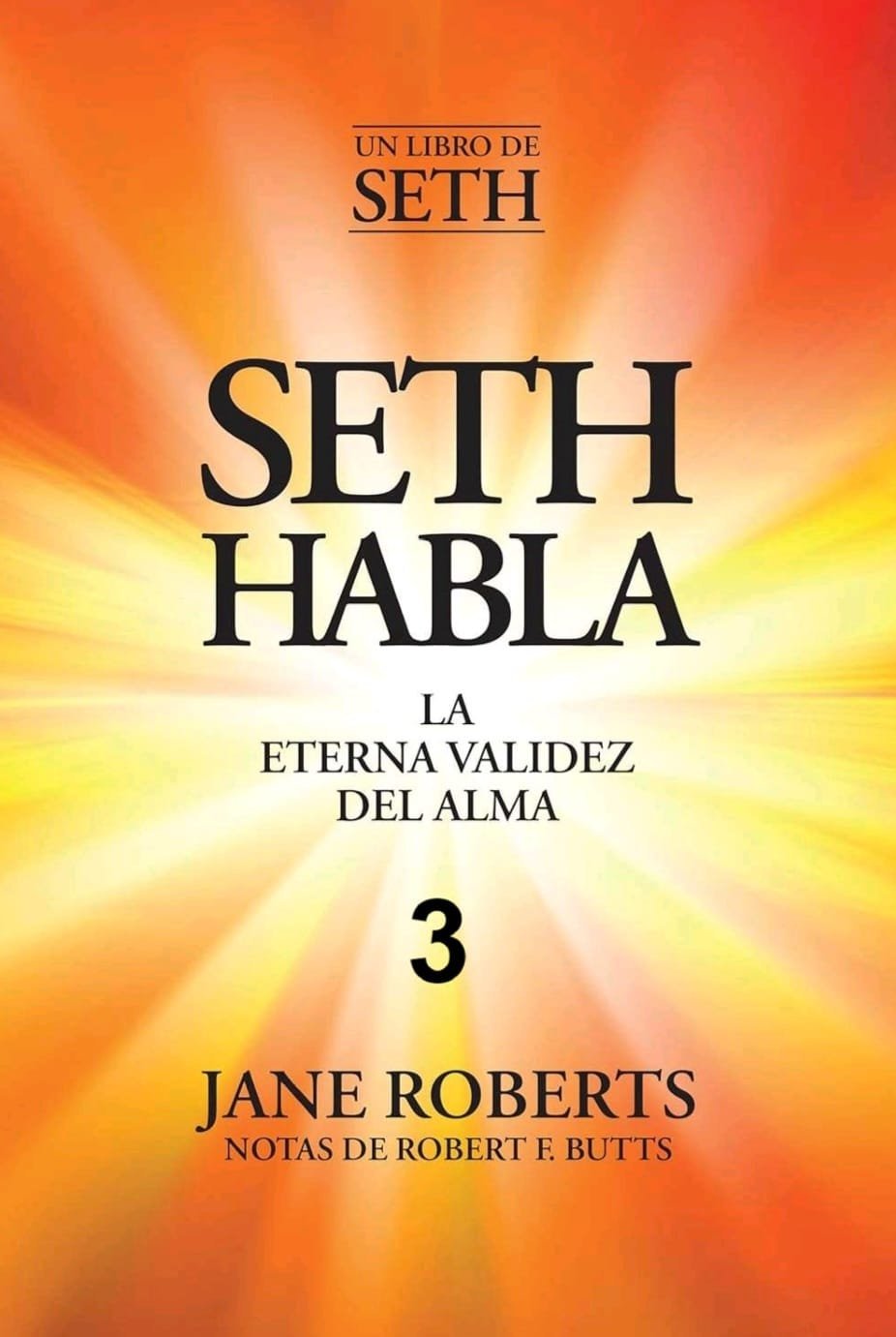 La Eterna Validez Del Alma. Seth Habla 3 1 La Eterna Validez Del Alma. Seth Habla 3