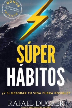 Súper Hábitos: ¿Y si mejorar fuera posible? de Rafael Ducker