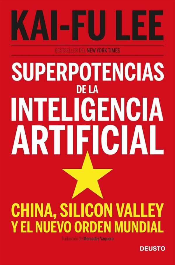 Superpotencias de la inteligencia artificial: China, Silicon Valley y el nuevo orden mundial de Kai-Fu Lee