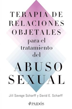 Terapia de relaciones objetales para el tratamiento del abuso sexual de David Scharff