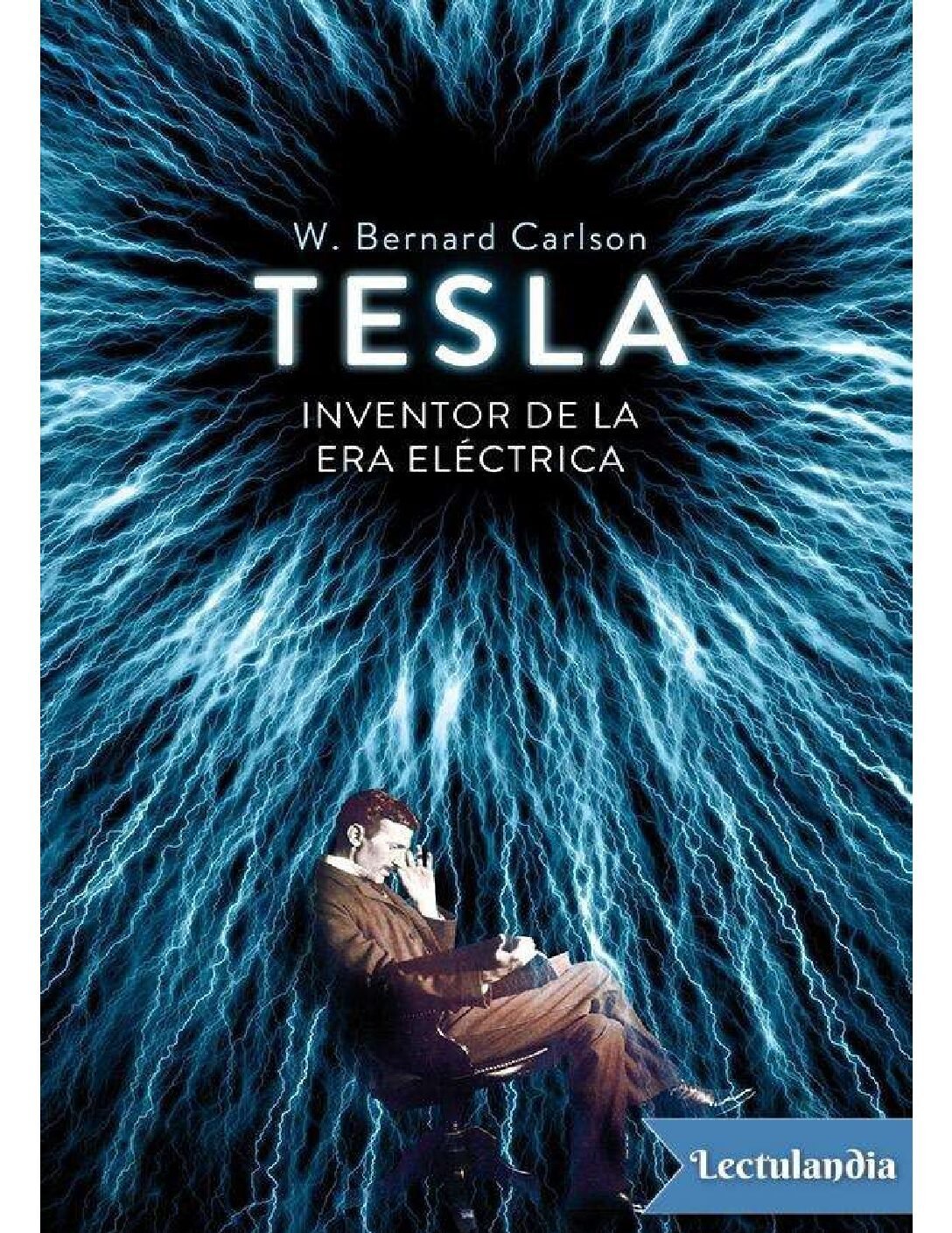 Tesla: Inventor de la era eléctrica de W. Bernard Carlson 1 Tesla: Inventor de la era eléctrica de W. Bernard Carlson