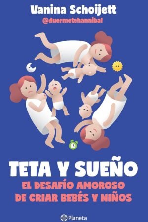 Teta y sueño: El desafío amoroso de criar bebés y niños de Vanina Schoijett