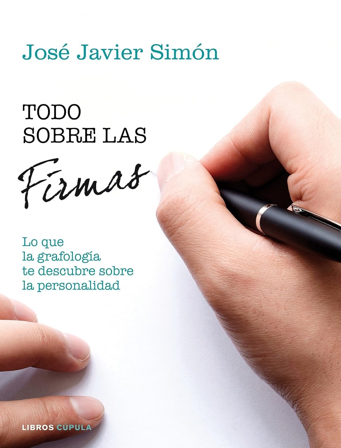 Todo sobre las firmas: Descubre tu personalidad y la de los demás a través de la grafología de José Javier Simón 1 Todo sobre las firmas: Descubre tu personalidad y la de los demás a través de la grafología de José Javier Simón