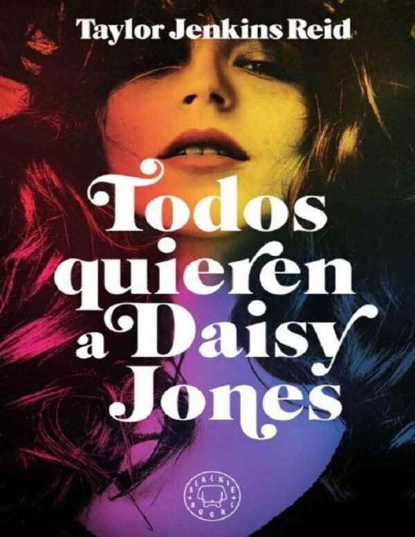 Todos quieren a Daisy Jones de Taylor Jenkins Reid