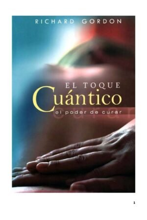 Toque cuántico: El poder de curar de Richard Gordon