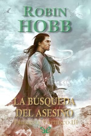 Trilogía Vatídico 3. La búsqueda del asesino de Robin Hobb