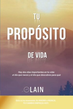 La Voz de tu Alma 3: Tu Propósito de Vida de Lain García