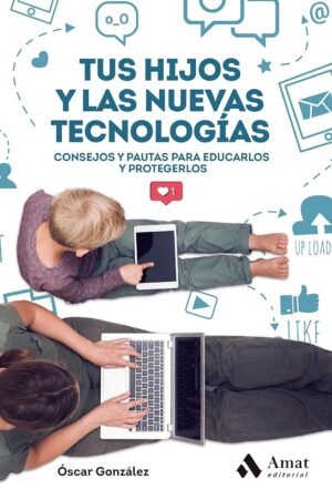 Tus hijos y las nuevas tecnologías de Óscar González Vázquez