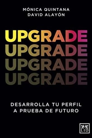 Upgrade. Desarrolla tu perfil a prueba de futuro de Mónica Quintana
