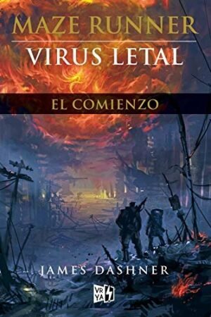 Maze Runner. Virus letal: El comienzo de James Dashner