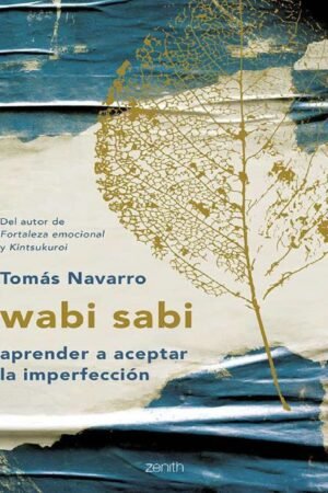 Wabi sabi: Aprender aceptar la imperfección de Tomás Navarro