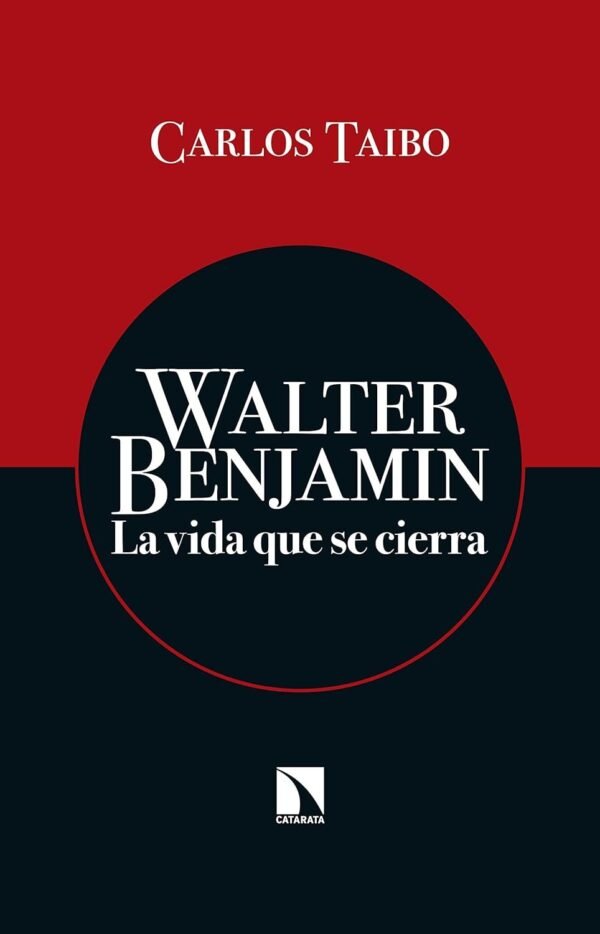 Walter Benjamin: La vida que se cierra de Carlos Taibo