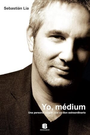 Yo, Medium: Una persona común con un don extraordinario de Sebastían Lía