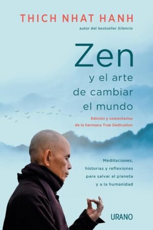 Zen y el arte de cambiar el mundo de Thich Nhat Hanh