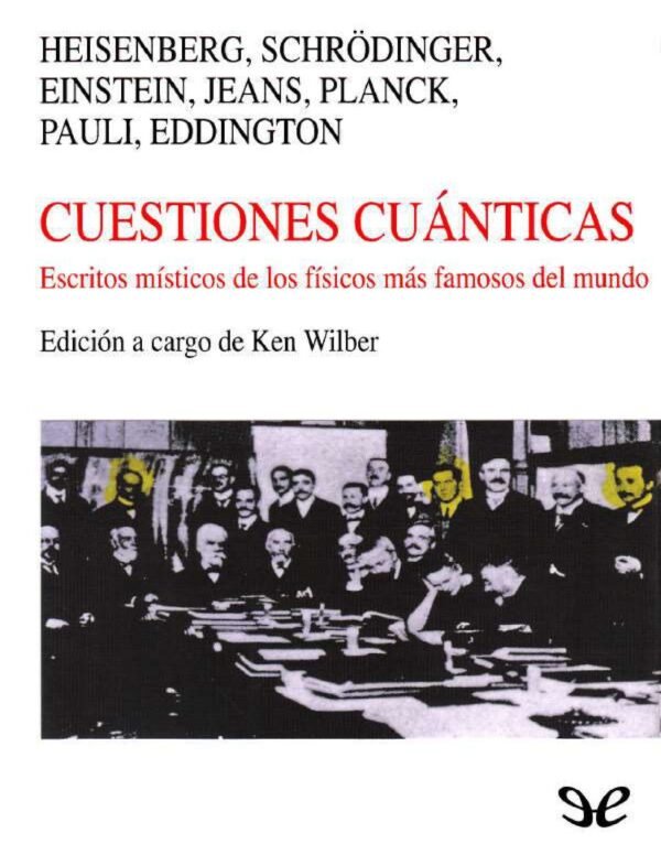 Cuestiones cuánticas: Escritos místicos de los físicos más famosos del mundo de Ken Wilber